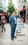 Bart Somers - De strijd om de stad