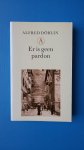 Döblin, Alfred - Er is geen pardon