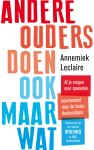 Annemiek Leclaire - Andere ouders doen ook maar wat Al je vragen over opvoeden beantwoord door de deskundigen