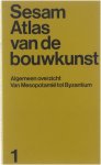 Werner  architectuur Müller   J. de Roos-Post Gunther Vogel - Sesam atlas van de bouwkunst : kaarten, overzichten en verklarende teksten / Dl. 1, Algemeen overzicht van Mesopotamië tot Byzantium.