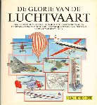 Diverse auteurs - De Glorie van de Luchtvaart, 312 pag. grote hardcover + stofomslag, gave staat (nieuwe, herziene editie)