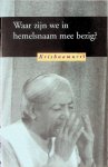 Krishnamurti, J. - Waar zijn we in hemelsnaam mee bezig? Krishnamurti, J. - Waar zijn we in hemelsnaam mee bezig?
