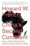 French, Howard W. - China's Second Continent How a Million Migrants Are Building a New Empire in Africa