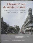 MARTIN, MARIJKE. - Opkomst van de moderne stad. Ruimtelijke veranderingen in Maastricht, 1660-1905.