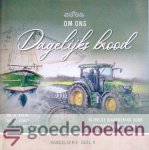 Beens, ds. A. Schot, ds. A.J. de Waard, Ds. G. - Om ons dagelijks brood *nieuw* --- Bijbelse waardering voor boerderij en visserij. Kanselserie: deel 11