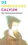 Boer, E.A. de|Breevaart, P. van de - De onbekende Calvijn