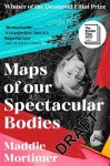 Maddie Mortimer - Maps of our spectacular bodies