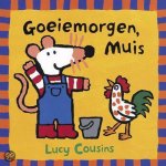 Lucy Cousins - Goeiemorgen Muis