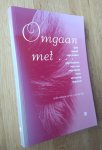 Van der Wal J. - OMGAAN MET...God, mezelf, mijn ouders, mijn kinderen, mijn man, mijn naaste, rouw, verslaving, depressie