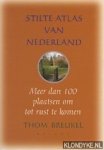 Breukel, Thom - Stilte atlas van Nederland. Meer dan 100 plaatsen om tot rust te komen