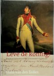 Hans van den Eeden - Leve de Koning! Lodewijk Napoleon op reis door Brabant en Zeeland