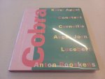 COBRA ; Joris, Y.G.J.M. (samenst. / ed.) - COBRA Alles van waarde is weerloos. Keramiek van COBRA leden. / Everything Valuable is Defenceless. Ceramic works by COBRA members Karel Appel, Constant, Corneille, Lucebert, Anton Rooskens.