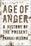 Pankaj Mishra - Age of Anger A History of the Present