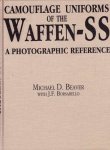 Michael D. Beaver & J.F. Borsarello - Camouflage Uniforms of the Waffen-SS