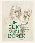 Katrien Lichtert-Alexandra Van Dongen - (1) De Blik Van Durer, Albrecht Durers Reis Door De Nederlanden