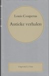 Couperus, Louis - Antieke verhalen. Van goden en keizers, van dichters en hetaeren.