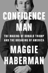 Maggie Haberman - Confidence Man