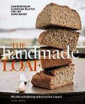 Lepard , Dan . [ isbn 9781840009668 ] - The Handmade Loaf . ( Contemporary European recipes for the homebakker . ) The Handmade Loaf contains more than 80 contemporary European bread recipes that will teach you the techniques used to turn grain into beautiful bread, using your hands as -