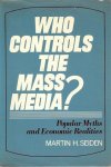SEIDEN M. - Who Controls the Mass Media? Popular Myths and Economic Realities