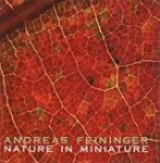 Andreas Feininger - Andreas Feininger - Nature in Miniature Andreas Feininger - Andreas Feininger - Nature in Miniature