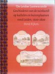 RIJKEN, HENK - De Leidse lustwarande. Geschiedenis van de tuinkunst op kastelen en buitenplaatsen rond Leiden 1600 - 1800