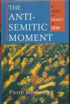 Birnbaum, Pierre - The Anti-Semitic Moment. A Tour of France in 1898 Birnbaum, Pierre - The Anti-Semitic Moment. A Tour of France in 1898