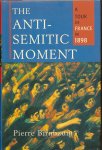 Birnbaum, Pierre - The Anti-Semitic Moment. A Tour of France in 1898
