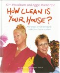 Woodburn, Kim and MacKenzie, Aggie - How clean is your house? - Hundreds of handy tips to make your home sparkle