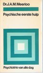 Meerloo, J.A.M. - Psychische eerste hulp - Psychiatrie van alle dag