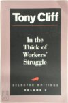 Tony Cliff - In the Thick of Workers' Struggle  Selected Writings Volume 2