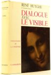 HUYGHE, R. - Dialogue avec le visible.