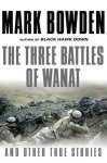 Mark Bowden - The Three Battles of Wanat