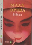 Feiyu, Bi. uit het chinees vertaald door Mark Leenhouts - Maanopera   Een roman over een ambitieuze operazanger