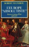 MANDROU, Robert - L'europe ""absolutiste"" raison et raison d'Etat 1649-1775"