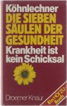Köhnlechner Manfred - Die sieben Säulen der Gesundheit, Krankheit ist kein Schicksal