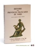 Lottin, Alain / Janine Desmulliez / Ludo Milis. - Histoire des provinces Françaises du Nord. Tome 1. De la préhistoire a l'an Mil.