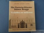 Esther, Jean-Pierre / Grauwe, Jan en Desmet, Vivian. - Het Karthuizerklooster binnen Brugge: verleden en toekomst. Esther, Jean-Pierre / Grauwe, Jan en Desmet, Vivian. - Het Karthuizerklooster binnen Brugge: verleden en toekomst.