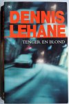 Lehane Dennis, vert. Bronswijk Ineke van - Tenger en blond