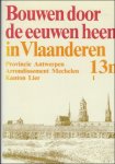 N/A. - BOUWEN DOOR DE EEUWEN HEEN IN VLAANDEREN.Deel 13n1: Provincie Antwerpen. Arrondisement Mechelen. Kanton Lier.