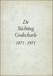 collectief - DE STICHTING GODECHARDE 1871 - 1971.