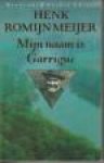 ROMIJN MEIJER, HENK - Mijn naam is Garrigue. De reconstructie van een moord, gepleegd in de loop van 1874 in Dordigne