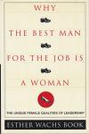 Wachs Book, Esther - Why the best man for the job is a woman - The unique female qualities of leadership