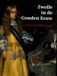 Streng, Jean & Lydie van Dijk. - Zwolle in de Gouden Eeuw: Cultuur en schilderkunst.