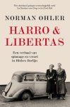 Norman Ohler - Harro & Libertas Een verhaal van spionage en verzet in Hitlers Berlijn
