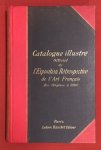 Exposition - Exposition universelle de 1900 : Catalogue officiel illustre de l'exposition retrospective de l'art Francais des origines a 1800