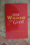 Amstel, ds. J. van - Door Woord en Geest - over de bijbel en het werk van de Geest