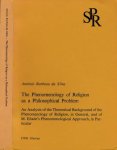 Silva, António Barbosa da - The Phenomenology of Religion as a Philosophical Problem: An analysis of the theoretical background of the phenomenology of religion in general and of M. Eliade's phenomenological approach in particular