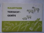 N.n.. - Geräte zur Tierzucht und Tierpflege H. Hauptner. Spezialfabrik für Tierzuchtgeräte aller Art, Solingen. Katalog C. N.n.. - Geräte zur Tierzucht und Tierpflege H. Hauptner. Spezialfabrik für Tierzuchtgeräte aller Art, Solingen. Katalog C.