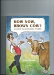PONSONBY, Mimi - How now, brown cow?