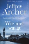 Jeffrey Archer 12793 - Wie niet waagt Als een jonge rechercheur de diefstal van een Rembrandt onderzoekt, staat hij al snel voor een onmogelijke keuze...
